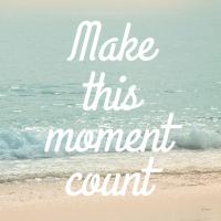 Make This Moment Count #45682 Make This Moment Count #45682