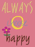 Always Choose Happy #52089 Always Choose Happy #52089