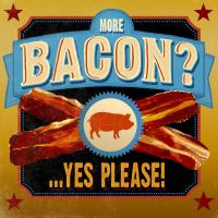 Bacon? ...Yes Please #91693 Bacon? ...Yes Please #91693
